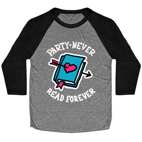 Party Never Read Forever Baseball Tee