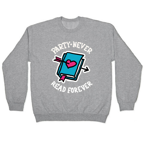 Party Never Read Forever Pullover