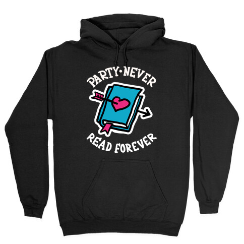 Party Never Read Forever Hooded Sweatshirt