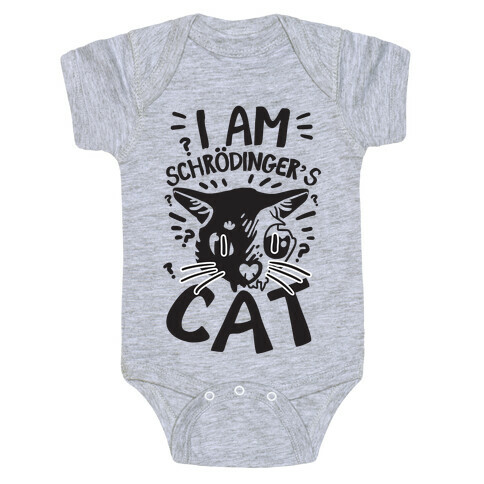 I Am Schrodinger's Cat Baby One-Piece