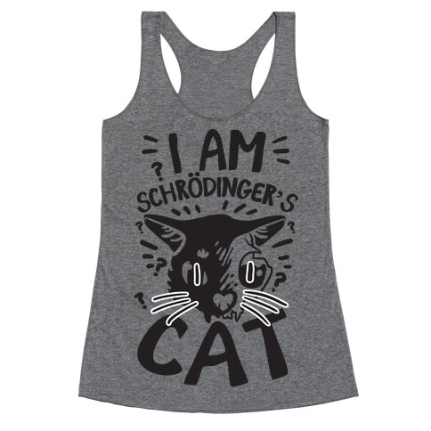 I Am Schrodinger's Cat Racerback Tank Top