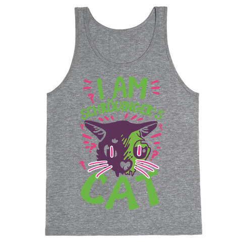 I Am Schrodinger's Cat Tank Top