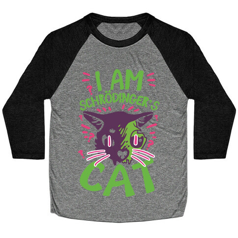 I Am Schrodinger's Cat Baseball Tee