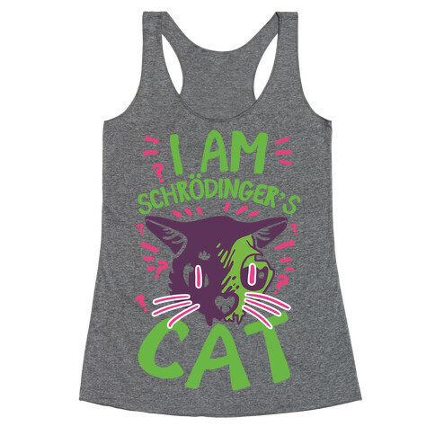 I Am Schrodinger's Cat Racerback Tank Top