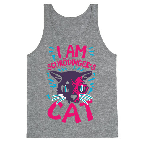 I Am Schrodinger's Cat Tank Top