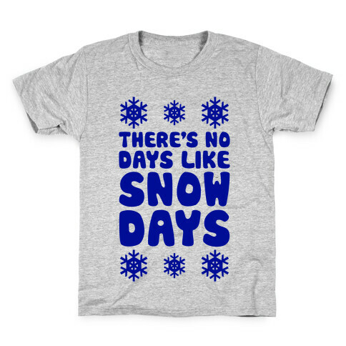 There's No Days Like Snow Days Kids T-Shirt