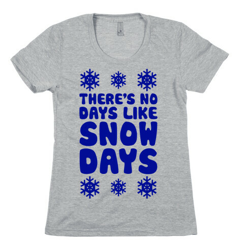 There's No Days Like Snow Days Womens T-Shirt