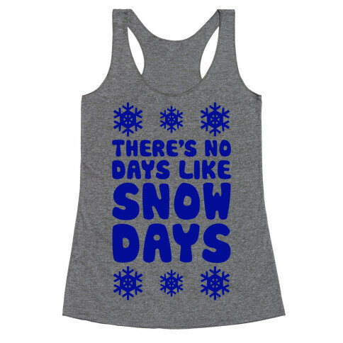 There's No Days Like Snow Days Racerback Tank Top