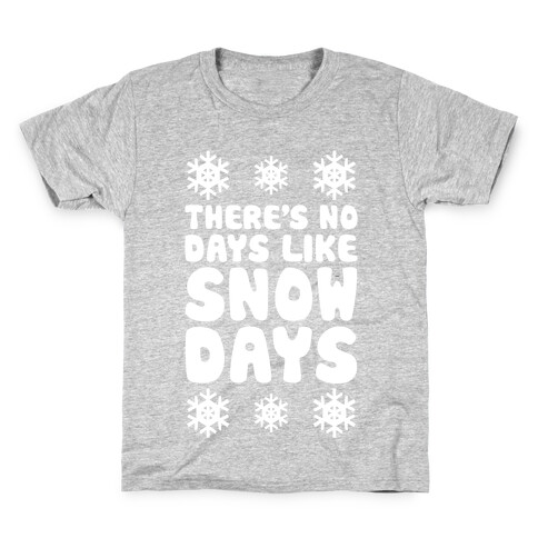 There's No Days Like Snow Days Kids T-Shirt