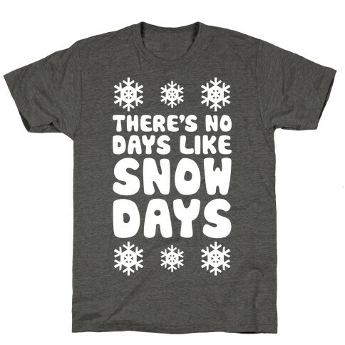 There's No Days Like Snow Days T-Shirt