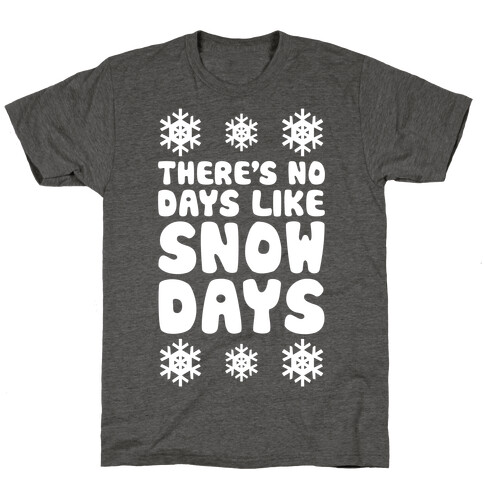 There's No Days Like Snow Days T-Shirt