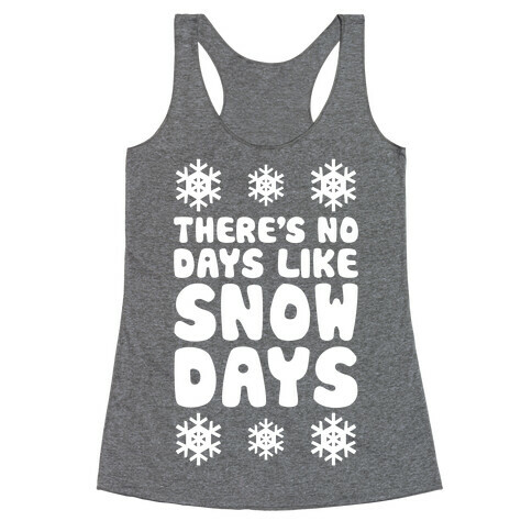 There's No Days Like Snow Days Racerback Tank Top