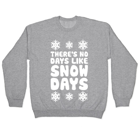 There's No Days Like Snow Days Pullover