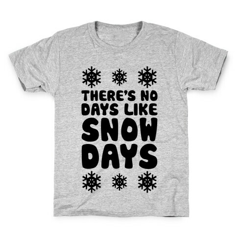 There's No Days Like Snow Days Kids T-Shirt