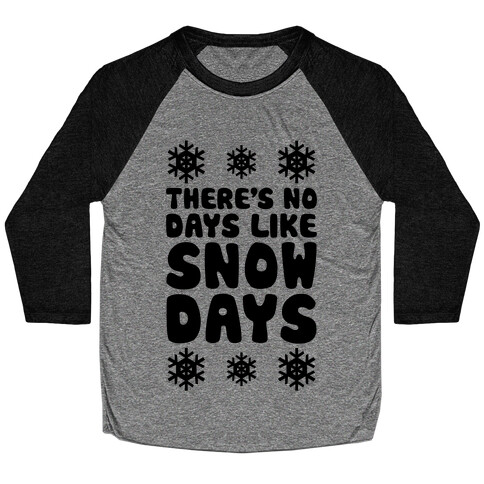 There's No Days Like Snow Days Baseball Tee