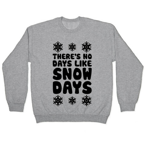 There's No Days Like Snow Days Pullover
