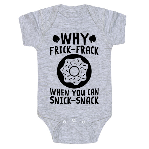 Why Frick-Frack When You Can Snick-Snack Baby One-Piece