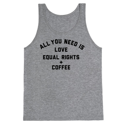 All You Need is Love, Equal Rights and Coffee Tank Top