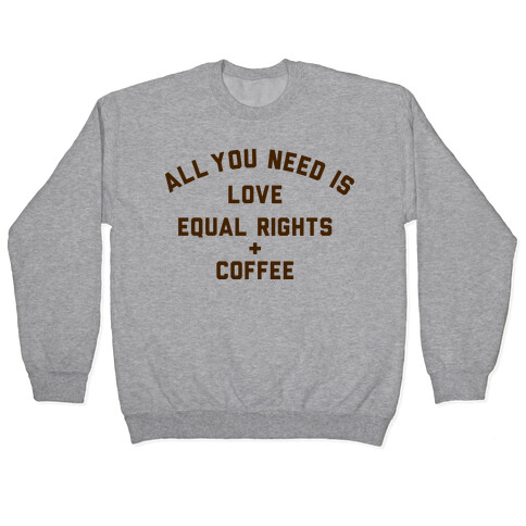 All You Need is Love, Equal Rights and Coffee Pullover
