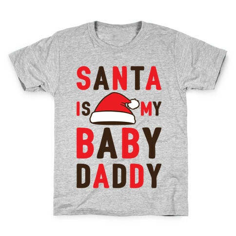 Santa Is My Baby Daddy Kids T-Shirt