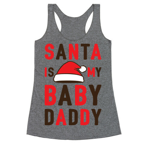 Santa Is My Baby Daddy Racerback Tank Top