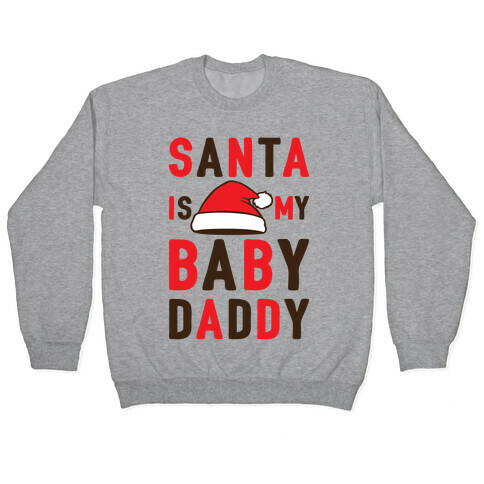 Santa Is My Baby Daddy Pullover