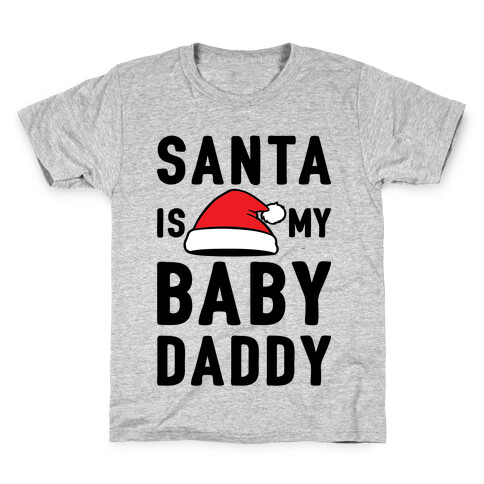 Santa Is My Baby Daddy Kids T-Shirt