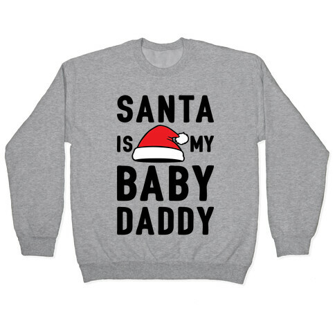 Santa Is My Baby Daddy Pullover