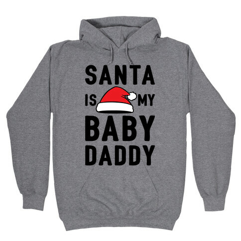 Santa Is My Baby Daddy Hooded Sweatshirt