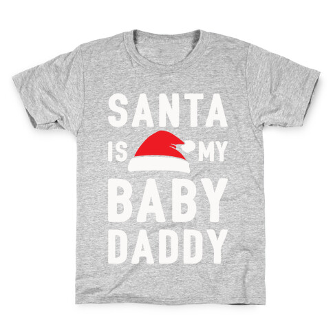 Santa Is My Baby Daddy Kids T-Shirt