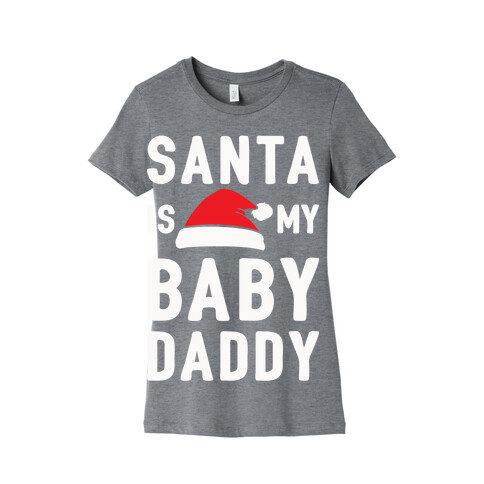 Santa Is My Baby Daddy Womens T-Shirt