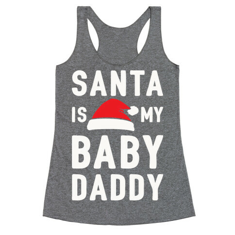 Santa Is My Baby Daddy Racerback Tank Top