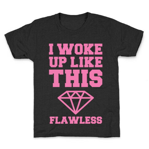 I WOKE UP LIKE THIS FLAWLESS Kids T-Shirt