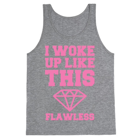 I WOKE UP LIKE THIS FLAWLESS Tank Top