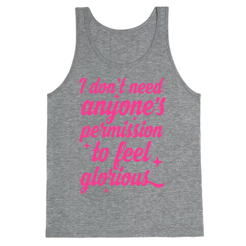 I Don't Need Anyone's Permission To Feel Glorious Tank Top