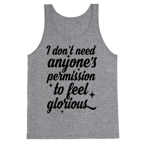 I Don't Need Anyone's Permission To Feel Glorious Tank Top