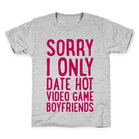 Sorry, I Only Date Hot Video Game Boyfriends Kids T-Shirt