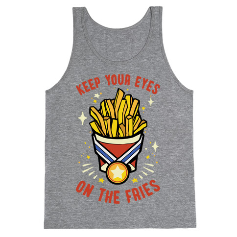 Keep Your Eyes On The Fries Tank Top