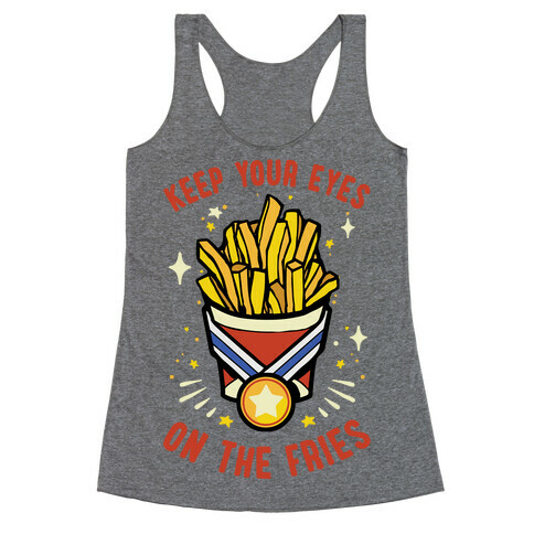 Keep Your Eyes On The Fries Racerback Tank Top