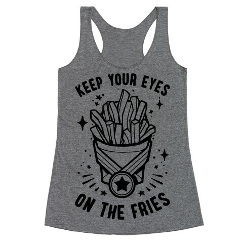 Keep Your Eyes On The Fries Racerback Tank Top