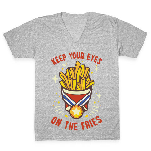 Keep Your Eyes On The Fries V-Neck Tee Shirt