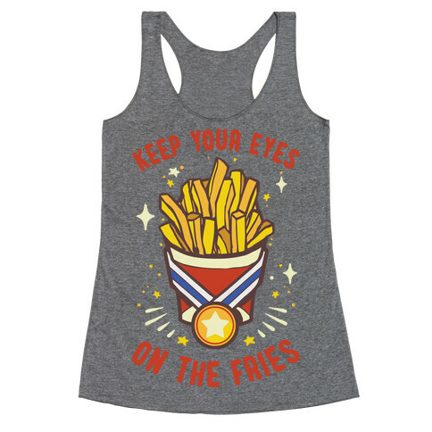 Keep Your Eyes On The Fries Racerback Tank Top