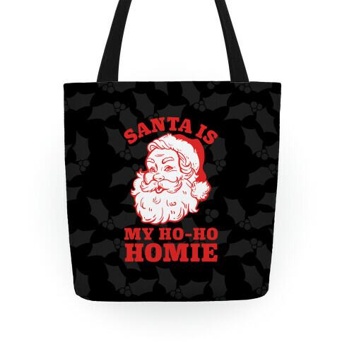 Santa Is My Ho Ho Homie Tote