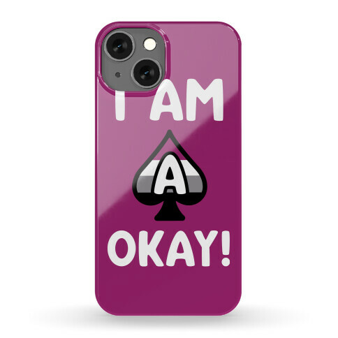 I Am A-Okay! Phone Case