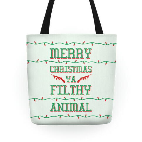 Merry Christmas Ya Filthy Animal Tote