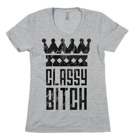CLASSY BITCH Womens T-Shirt