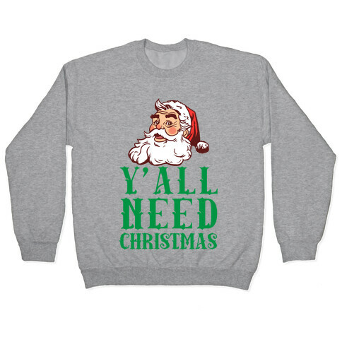 Y'All Need Christmas Pullover