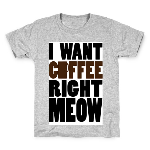 I Want Coffee right MEOW (tank) Kids T-Shirt