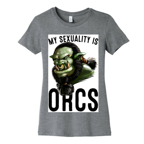 My Sexuality is Orcs Womens T-Shirt