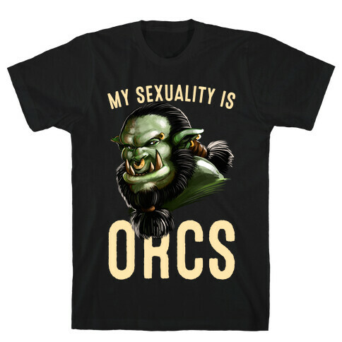 My Sexuality is Orcs T-Shirt